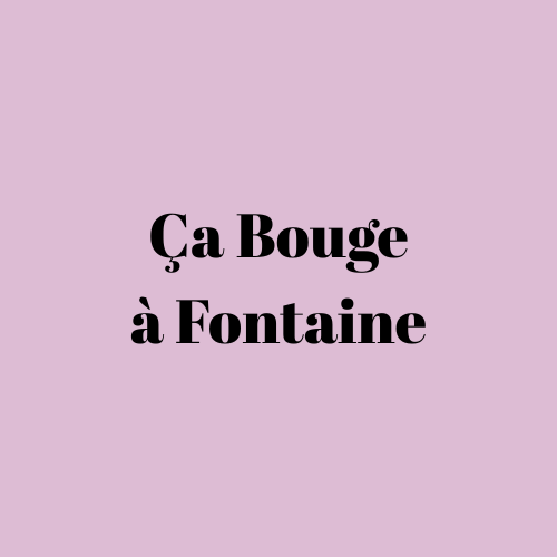 Ça bouge à Fontaine